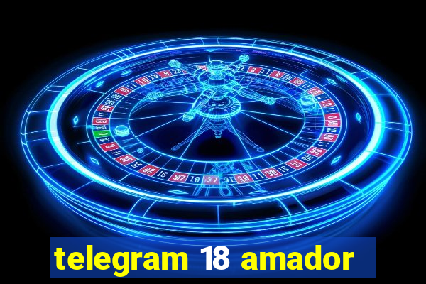 telegram 18 amador